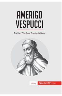 Cover image for Amerigo Vespucci: The Man Who Gave America Its Name