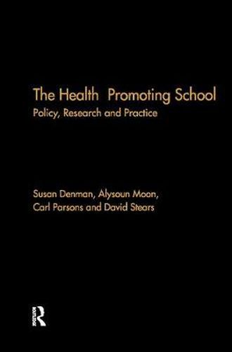 Cover image for The Health Promoting School: Policy, Research and Practice