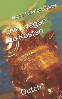 Cover image for Overwegen de Kosten: Dutch