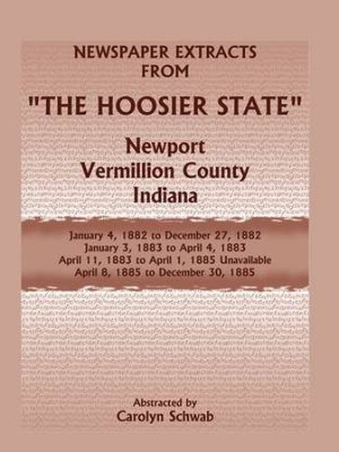 Cover image for Newspaper Extracts from the Hoosier State Newspapers, Newport, Vermillion County, Indiana, January, 1882 to December 1885