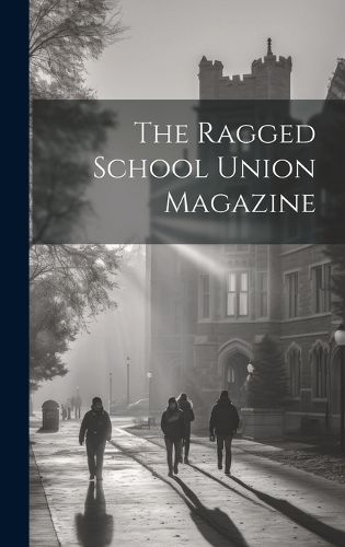 The Ragged School Union Magazine