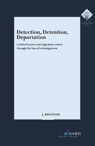 Cover image for Detection, Detention, Deportation: Criminal justice and migration control through the lens of crimmigration