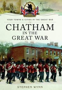 Cover image for Chatham in the Great War