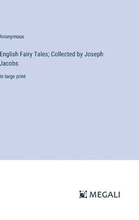 Cover image for English Fairy Tales; Collected by Joseph Jacobs