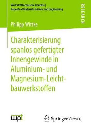 Cover image for Charakterisierung Spanlos Gefertigter Innengewinde in Aluminium- Und Magnesium-Leichtbauwerkstoffen