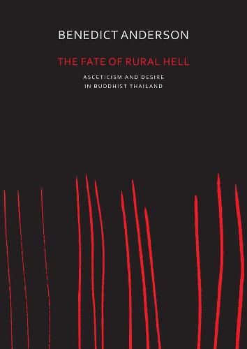 Cover image for The Fate of Rural Hell: Asceticism and Desire in Buddhist Thailand