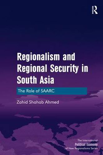 Cover image for Regionalism and Regional Security in South Asia: The Role of SAARC