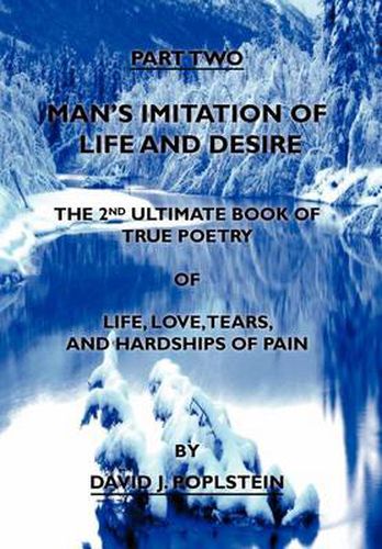 Cover image for Man's Imitation of Life and Desire: The 2nd Ultimate Book of True Poetry