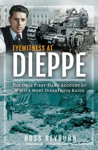 Cover image for Eyewitness at Dieppe: The Only First-Hand Account of WWII's Most Disastrous Raid