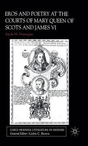 Cover image for Eros and Poetry at the Courts of Mary Queen of Scots and James VI