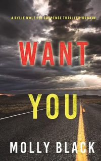 Cover image for Want You (A Rylie Wolf FBI Suspense Thriller-Book Four)