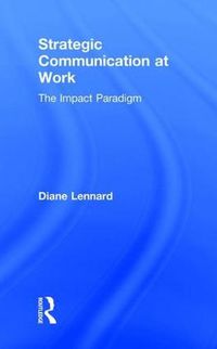 Cover image for Strategic Communication at Work: The Impact Paradigm