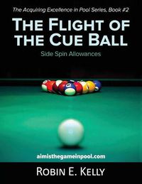 Cover image for The Flight of the Cue Ball: Side Spin Allowances (Black & White)