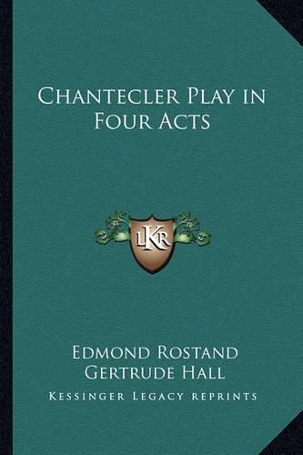 Chantecler Play in Four Acts