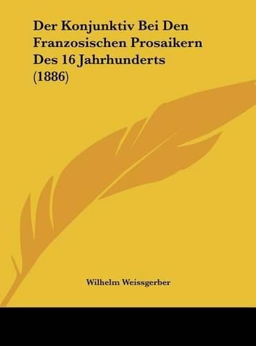 Cover image for Der Konjunktiv Bei Den Franzosischen Prosaikern Des 16 Jahrhunderts (1886)