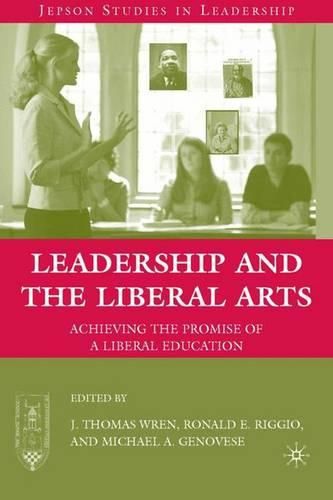 Leadership and the Liberal Arts: Achieving the Promise of a Liberal Education