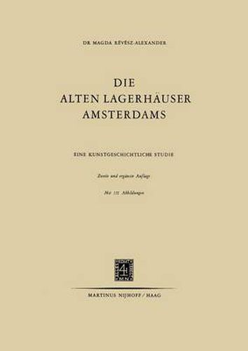 Cover image for Die Alten Lagerhauser Amsterdams: Eine Kunstgeschichtliche Studie