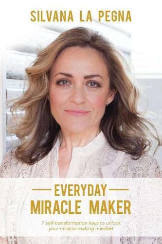 Cover image for Everyday Miracle Maker: 7 self-transformation keys to unlock your miracle-making mindset