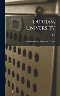 Cover image for Durham University; Earlier Foundations and Present Colleges