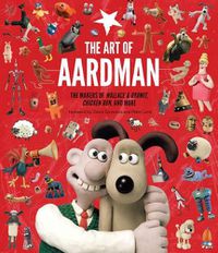Cover image for The Art of Aardman: The Makers of Wallace & Gromit, Chicken Run, and More (Wallace and Gromit Book, Claymation Books, Books for Movie Lovers)