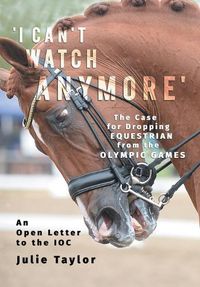 Cover image for 'I Can't Watch Anymore': The Case for Dropping Equestrian from the Olympic Games