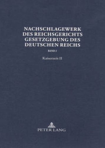 Nachschlagewerk Des Reichsgerichts - Gesetzgebung Des Deutschen Reichs: Kaiserzeit II - Gewerblicher Rechtsschutz Und Urheberrecht