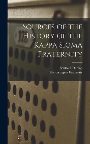 Cover image for Sources of the History of the Kappa Sigma Fraternity