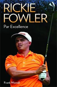 Cover image for Rickie Fowler: Par Excellence