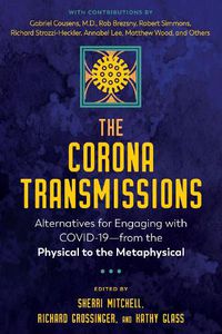 Cover image for The Corona Transmissions: Alternatives for Engaging with COVID-19-from the Physical to the Metaphysical