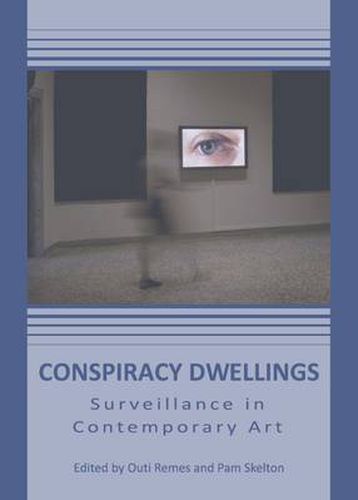 Cover image for Conspiracy Dwellings: Surveillance in Contemporary Art