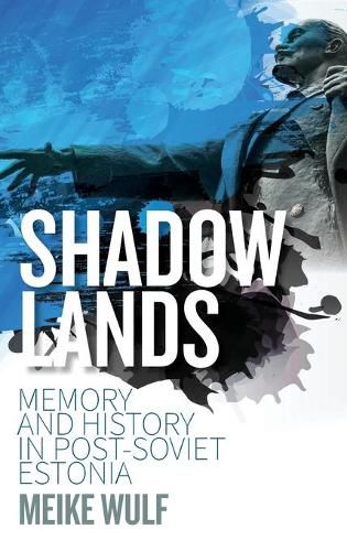 Cover image for Shadowlands: Memory and History in Post-Soviet Estonia