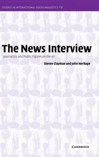 Cover image for The News Interview: Journalists and Public Figures on the Air