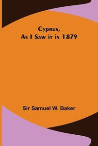 Cover image for Cyprus, As I Saw it in 1879