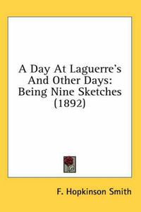 Cover image for A Day at Laguerre's and Other Days: Being Nine Sketches (1892)