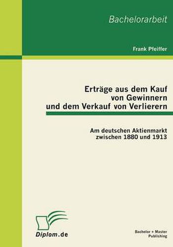 Cover image for Ertrage aus dem Kauf von Gewinnern und dem Verkauf von Verlierern: Am deutschen Aktienmarkt zwischen 1880 und 1913