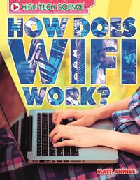 Cover image for High-Tech Science: How Does Wifi Work?