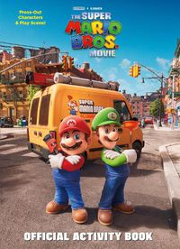 Cover image for Nintendo and Illumination present The Super Mario Bros. Movie Official Activity Book