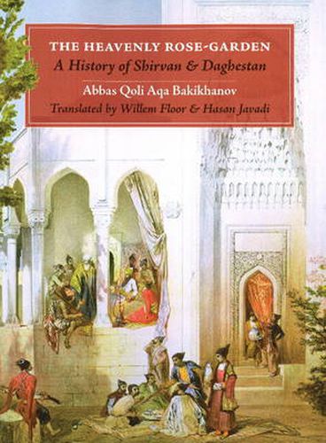 Cover image for Heavenly Rose Garden: A History of Shirvan & Daghesan