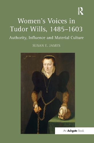 Women's Voices in Tudor Wills, 1485?1603