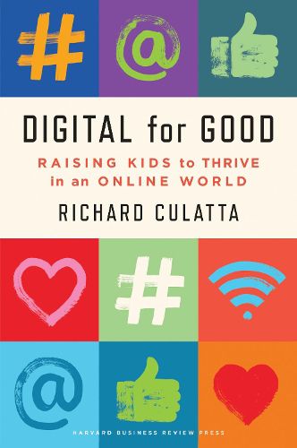 Cover image for Digital for Good: Raising Kids to Thrive in an Online World