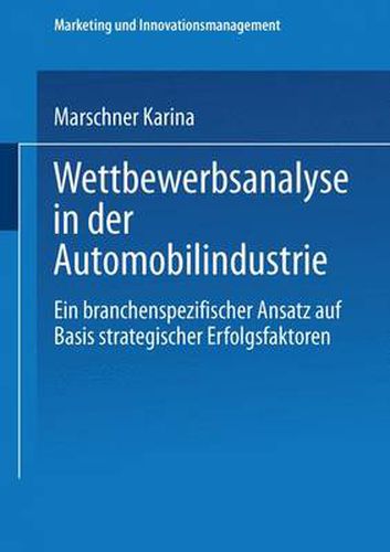 Cover image for Wettbewerbsanalyse in der Automobilindustrie: Eine branchenspezifischer Ansatz auf Basis strategischer Erfolgsfaktoren