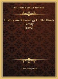 Cover image for History and Genealogy of the Hinds Family (1899)