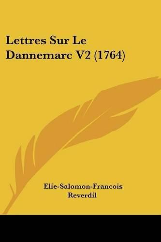 Cover image for Lettres Sur Le Dannemarc V2 (1764)