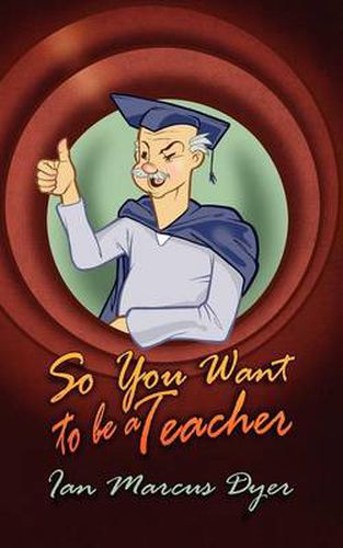 Cover image for So You Want to Be a Teacher