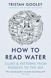 Cover image for How To Read Water: Clues & Patterns from Puddles to the Sea