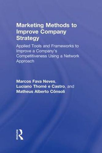 Cover image for Marketing Methods to Improve Company Strategy: Applied Tools and Frameworks to Improve a Company's Competitiveness Using a Network Approach