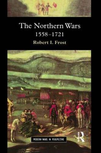 Cover image for The Northern Wars: War, State and Society in Northeastern Europe, 1558 - 1721