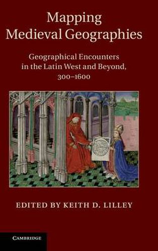 Cover image for Mapping Medieval Geographies: Geographical Encounters in the Latin West and Beyond, 300-1600