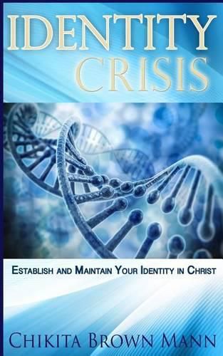 Cover image for Identity Crisis: Establish And Maintain Your Identity In Christ