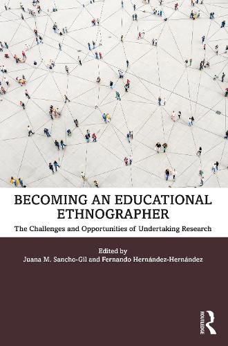 Cover image for Becoming an Educational Ethnographer: The Challenges and Opportunities of Undertaking Research